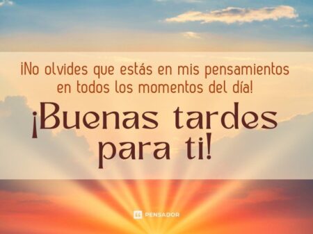 Mensajes de buenas tardes para alegrar tu día
